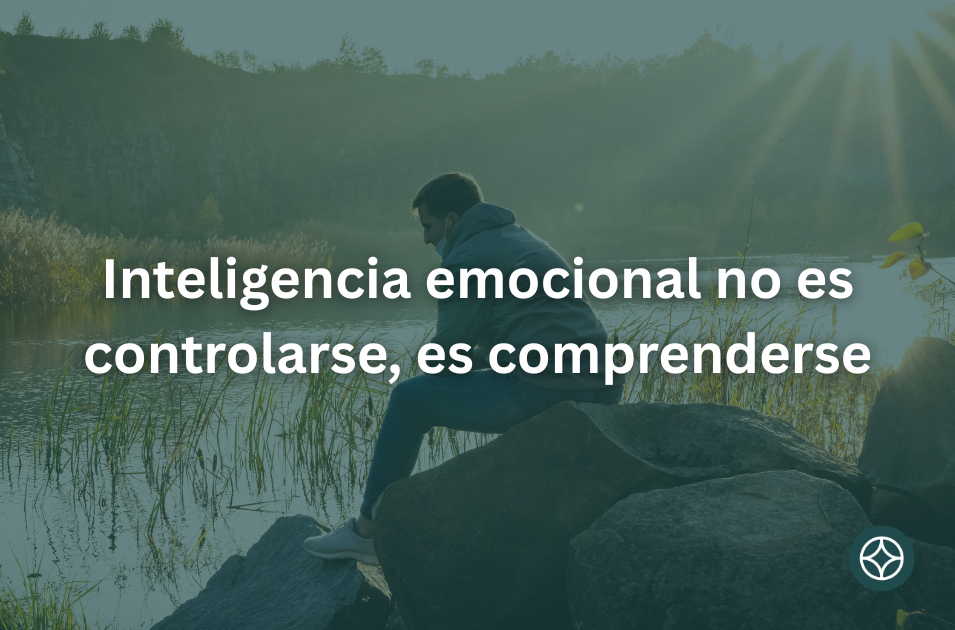 Inteligencia emocional no es controlarse, es comprenderse